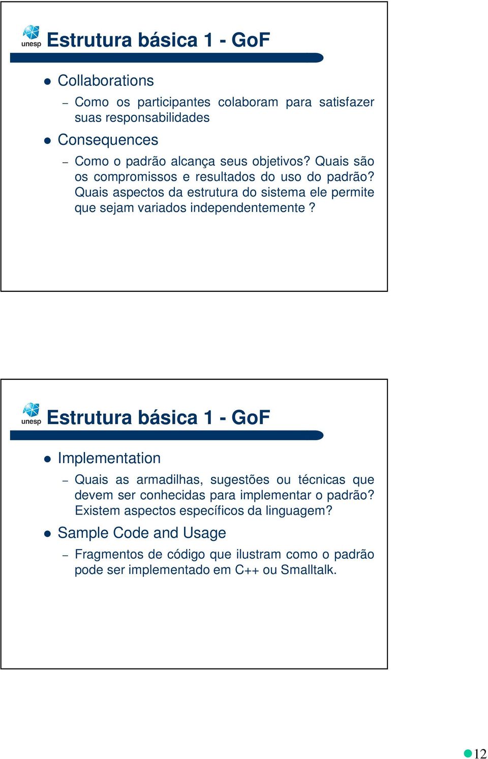 Quais aspectos da estrutura do sistema ele permite que sejam variados independentemente?