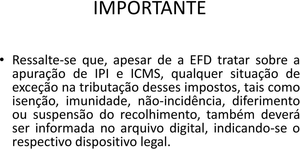 isenção, imunidade, não-incidência, diferimento ou suspensão do recolhimento,