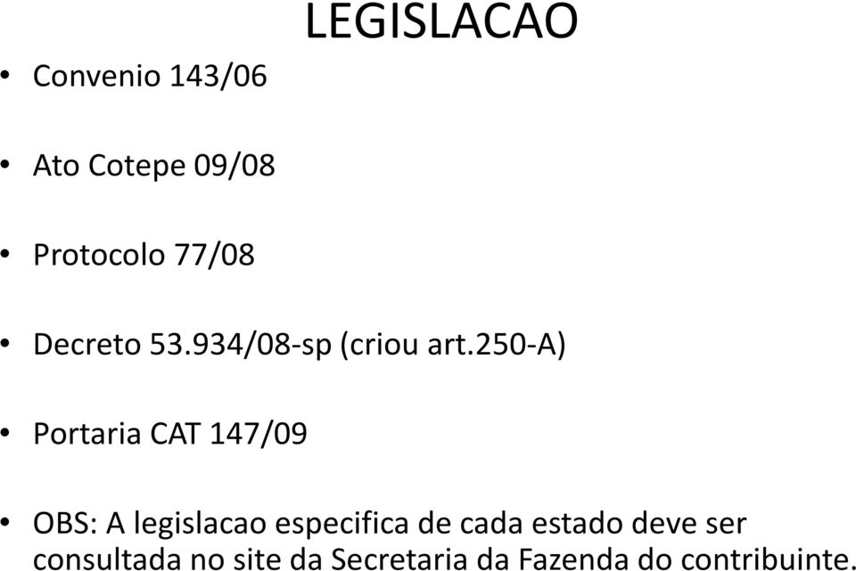 250-a) Portaria CAT 147/09 OBS: A legislacao especifica