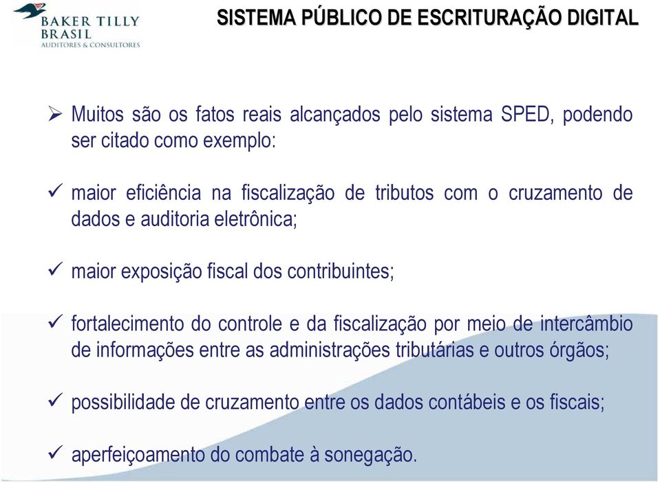 dos contribuintes; fortalecimento do controle e da fiscalização por meio de intercâmbio de informações entre as administrações