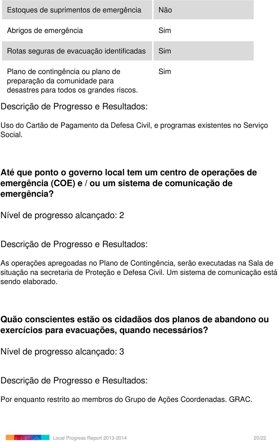 Até que ponto o governo local tem um centro de operações de emergência (COE) e / ou um sistema de comunicação de emergência?