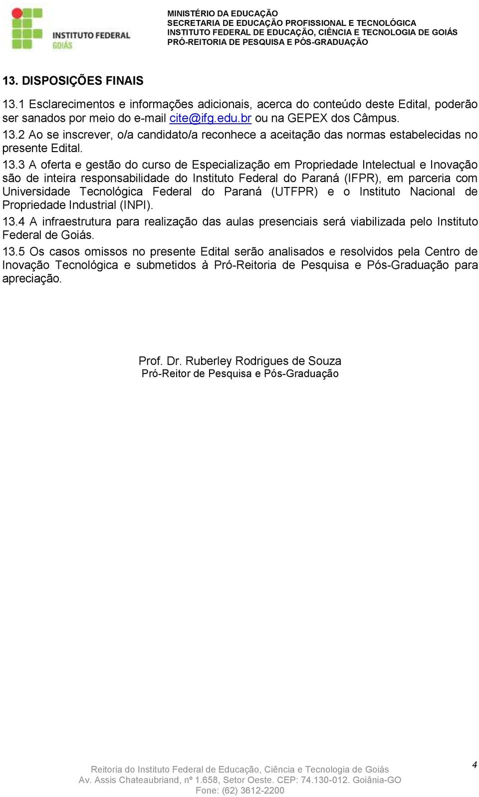 Federal do Paraná (UTFPR) e o Instituto Nacional de Propriedade Industrial (INPI). 13.
