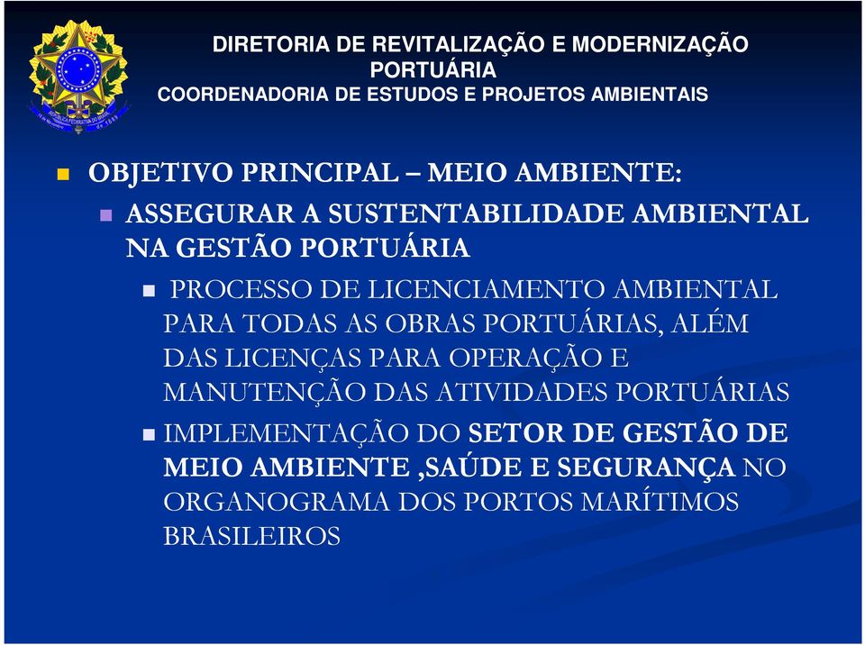 AMBIENTAL PARA TODAS AS OBRAS PORTUÁRIAS, ALÉM DAS LICENÇAS PARA OPERAÇÃO E MANUTENÇÃO DAS ATIVIDADES