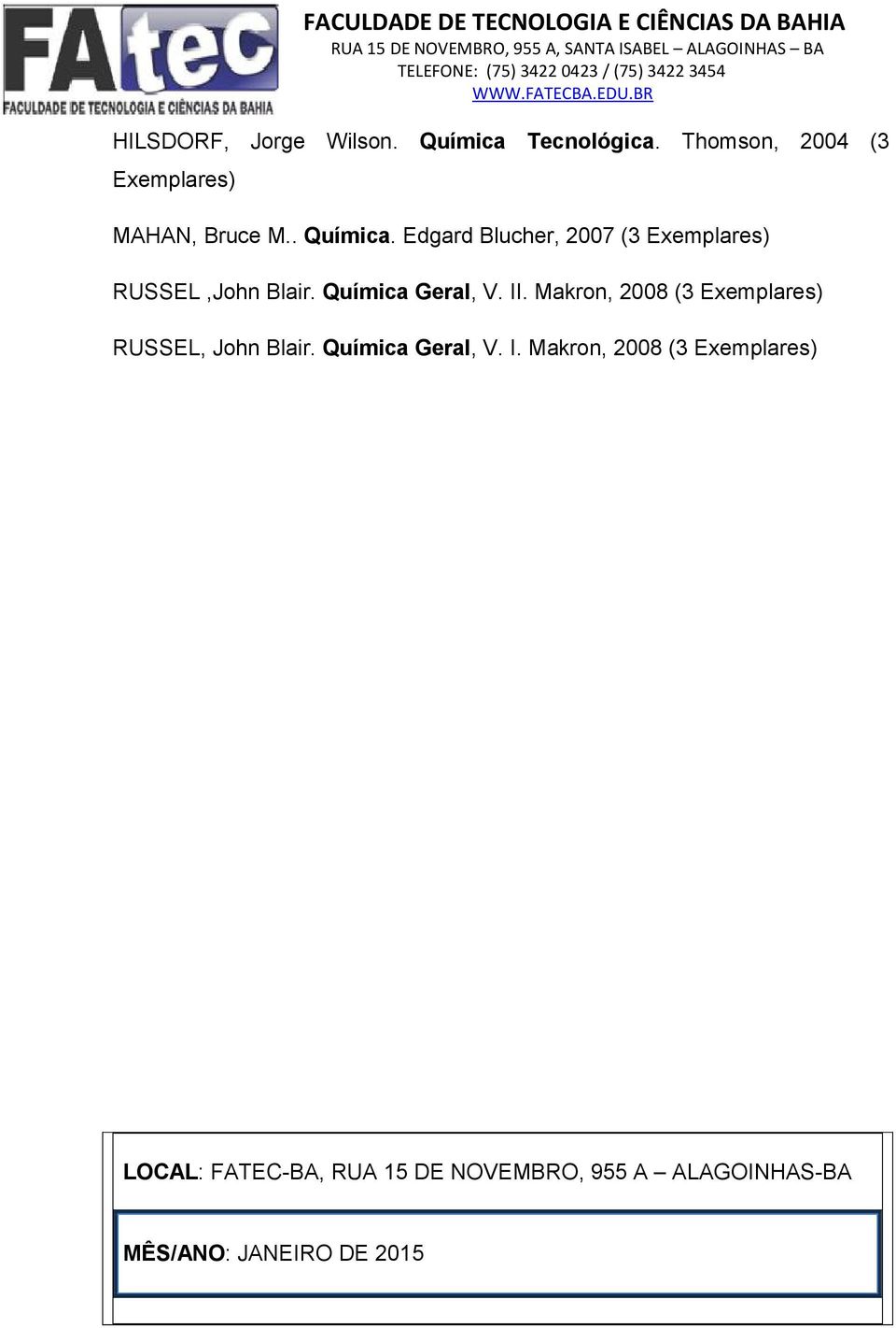 Makron, 2008 (3 Exemplares) RUSSEL, John Blair. Química Geral, V. I.