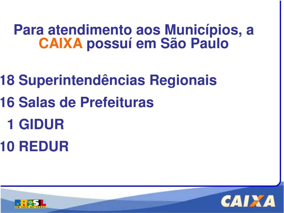 Regionais 16 Salas de Prefeituras PIRACICABA BAURU CAMPINAS 1 GIDUR IPIRANGA PAULISTA