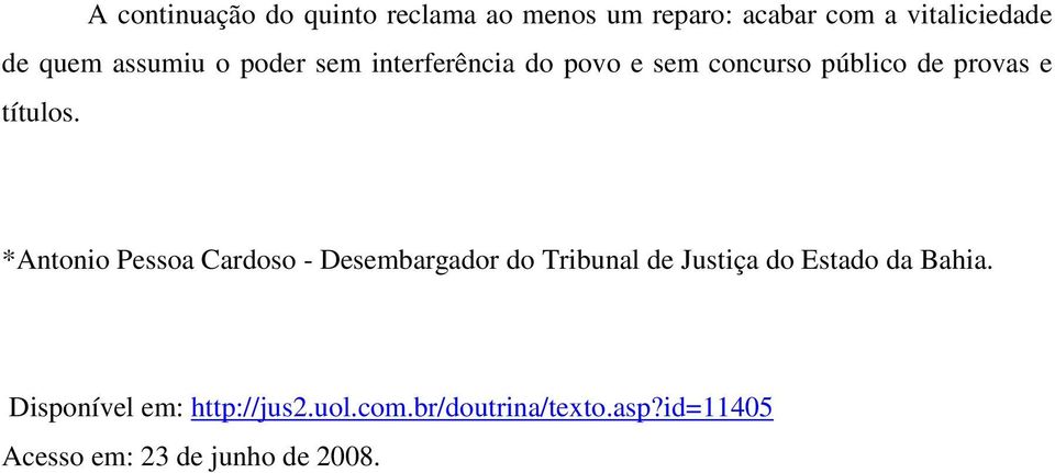 *Antonio Pessoa Cardoso - Desembargador do Tribunal de Justiça do Estado da Bahia.