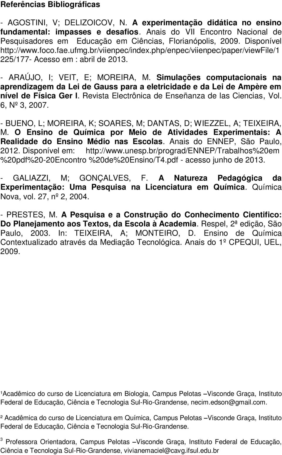 php/enpec/viienpec/paper/viewfile/1 225/177- Acesso em : abril de 2013. - ARAÚJO, I; VEIT, E; MOREIRA, M.