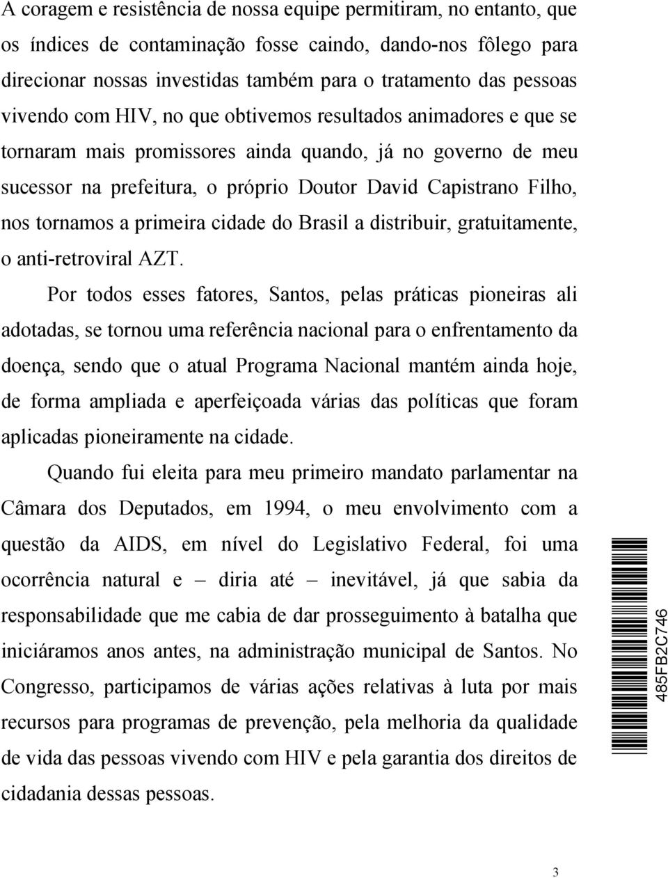 tornamos a primeira cidade do Brasil a distribuir, gratuitamente, o anti-retroviral AZT.