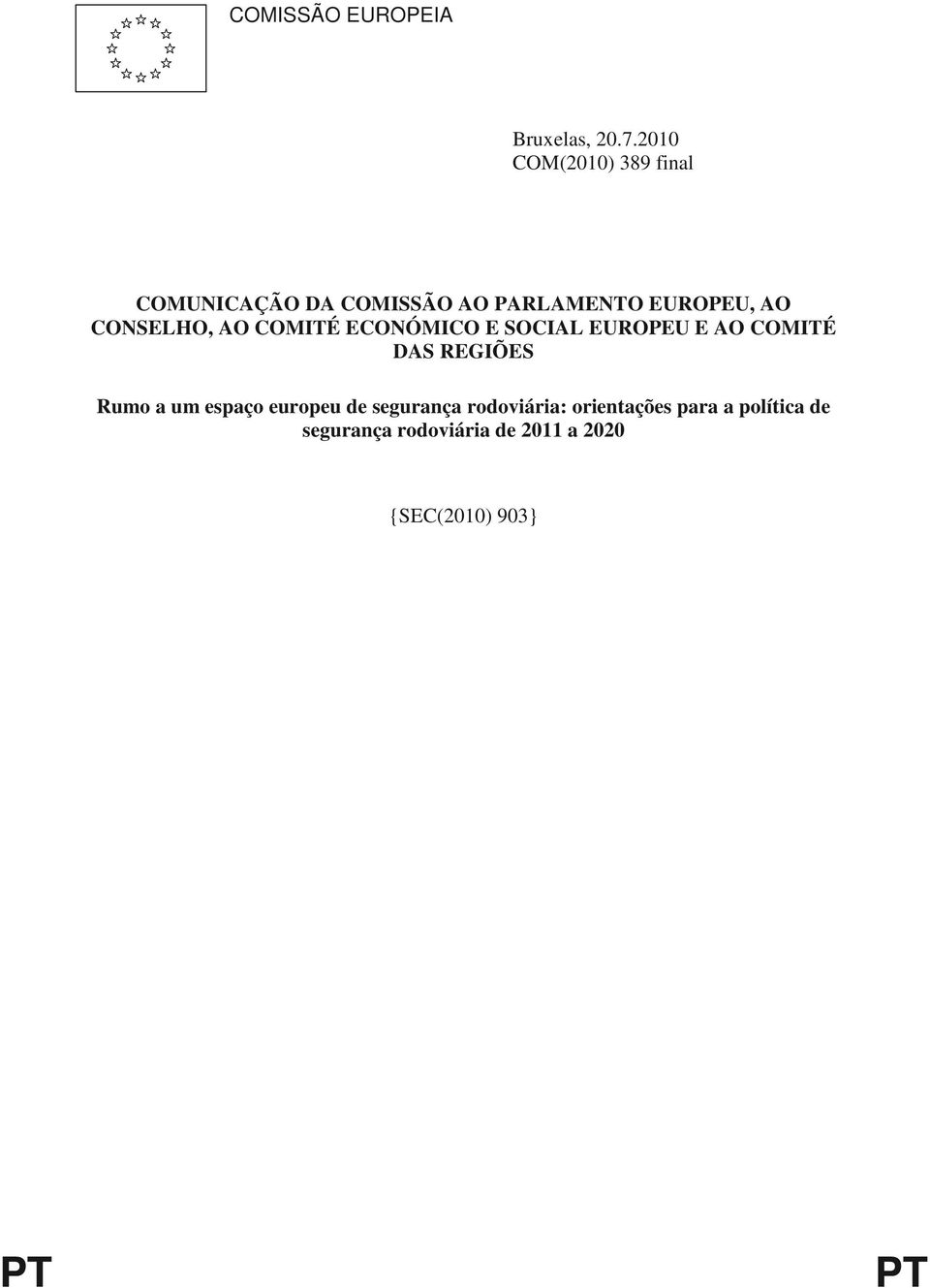 CONSELHO, AO COMITÉ ECONÓMICO E SOCIAL EUROPEU E AO COMITÉ DAS REGIÕES Rumo a