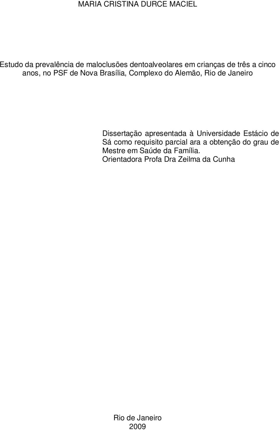 Dissertação apresentada à Universidade Estácio de Sá como requisito parcial ara a obtenção