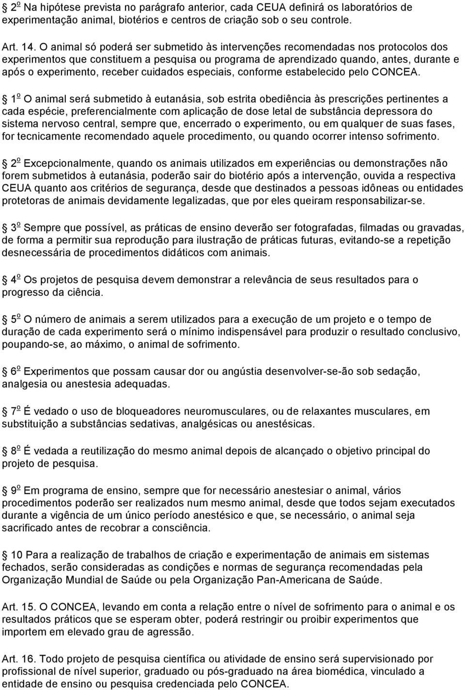 cuidados especiais, conforme estabelecido pelo CONCEA.