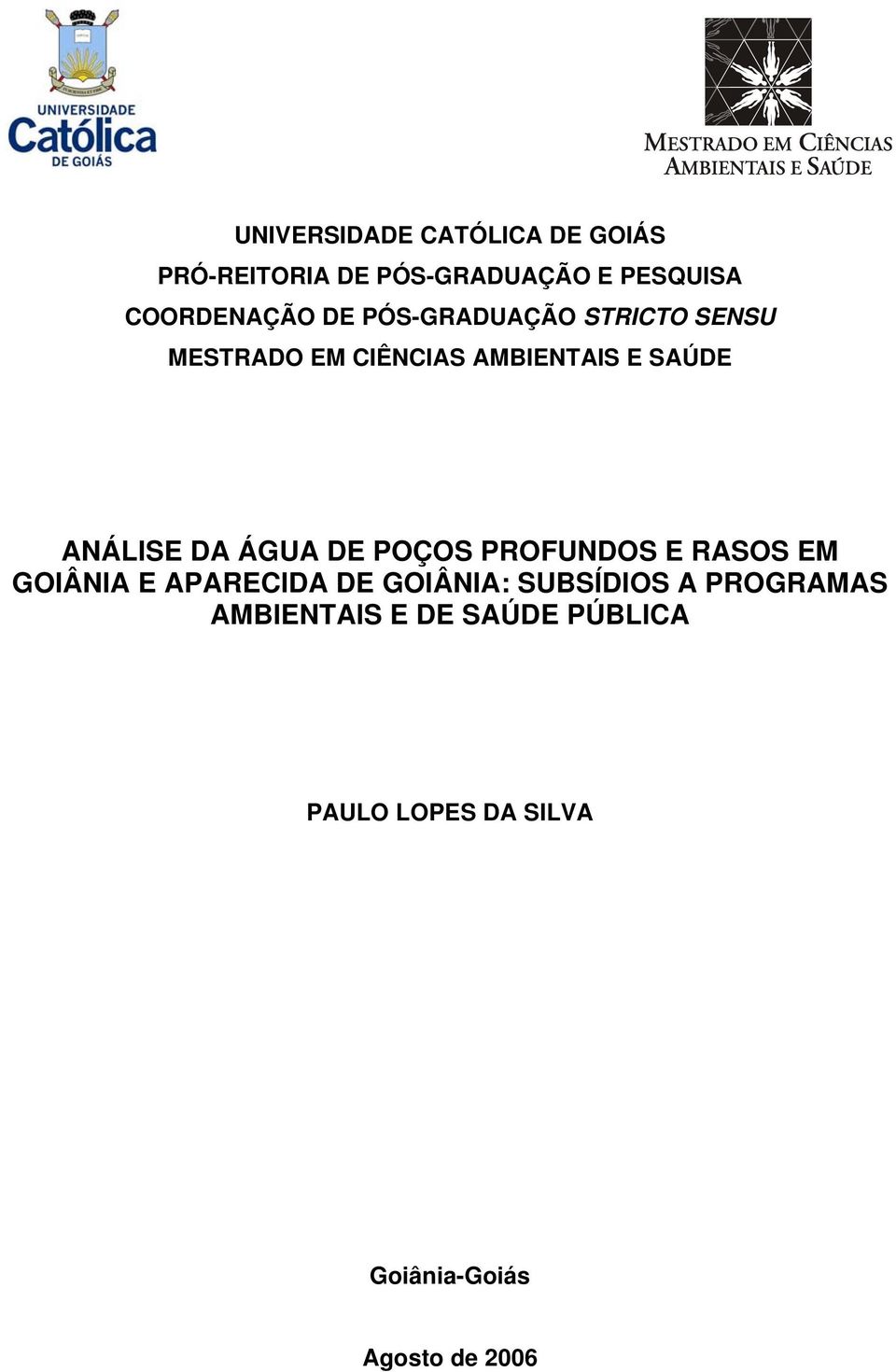 ÁGUA DE POÇOS PROFUNDOS E RASOS EM GOIÂNIA E APARECIDA DE GOIÂNIA: SUBSÍDIOS A