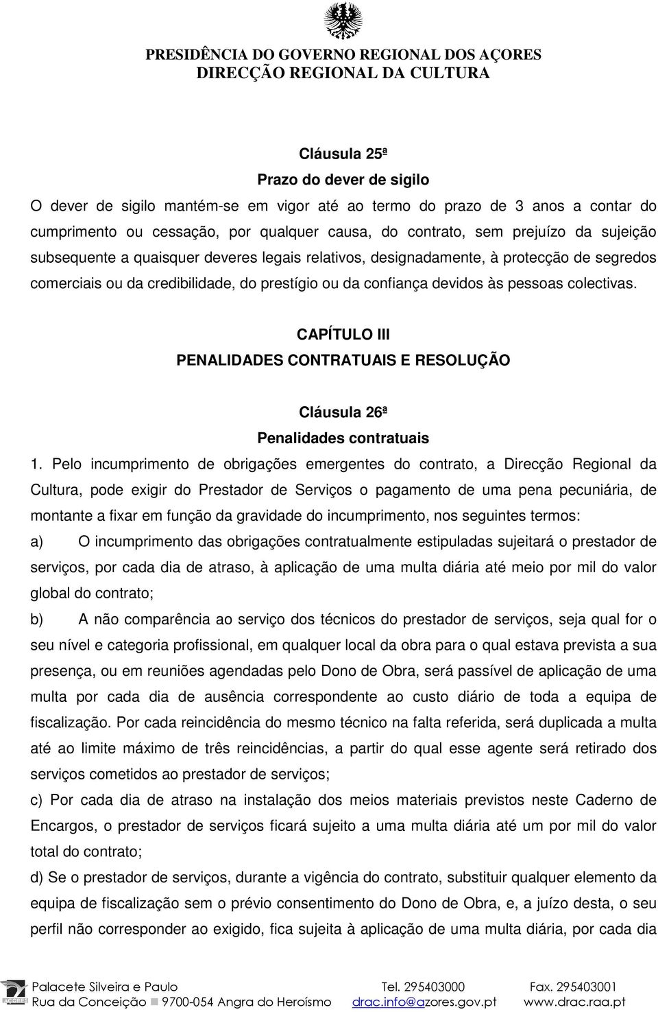CAPÍTULO III PENALIDADES CONTRATUAIS E RESOLUÇÃO Cláusula 26ª Penalidades contratuais 1.