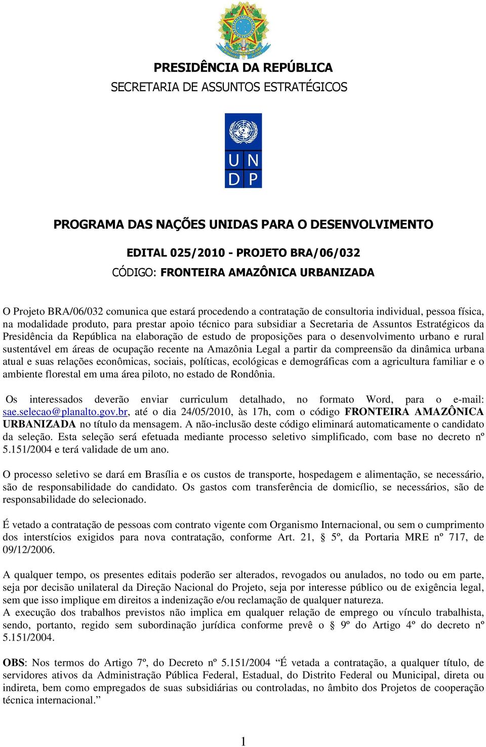 Estratégicos da Presidência da República na elaboração de estudo de proposições para o desenvolvimento urbano e rural sustentável em áreas de ocupação recente na Amazônia Legal a partir da