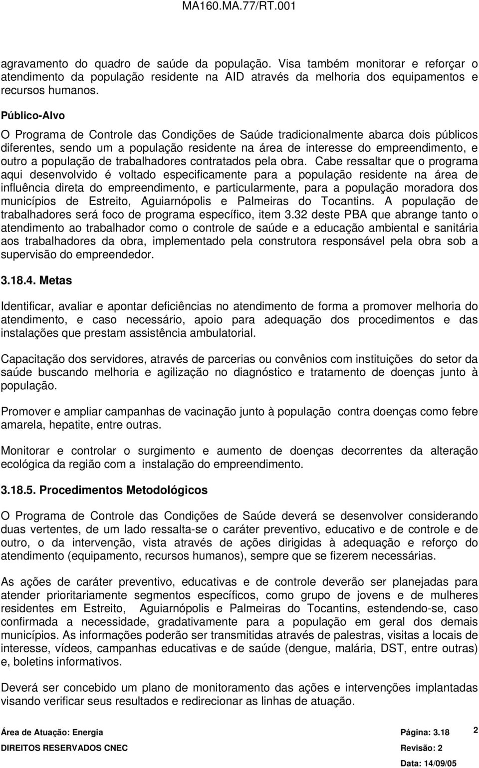 de trabalhadores contratados pela obra.