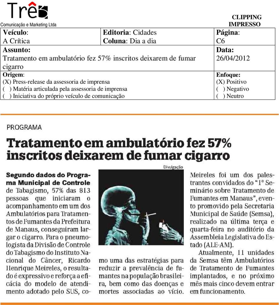 de fumar cigarro (X) Press-release da assessoria de