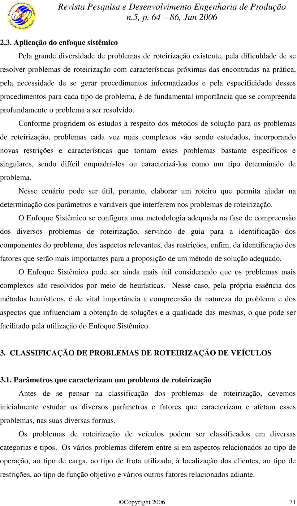 profundamente o problema a ser resolvido.