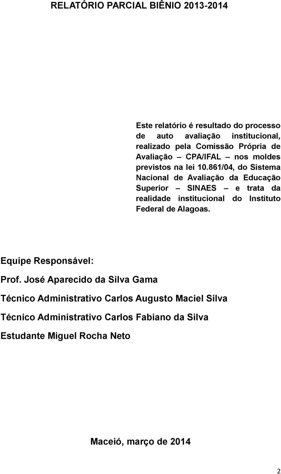 861/04, do Sistema Nacional de Avaliação da Educação Superior SINAES e trata da realidade institucional do Instituto Federal de