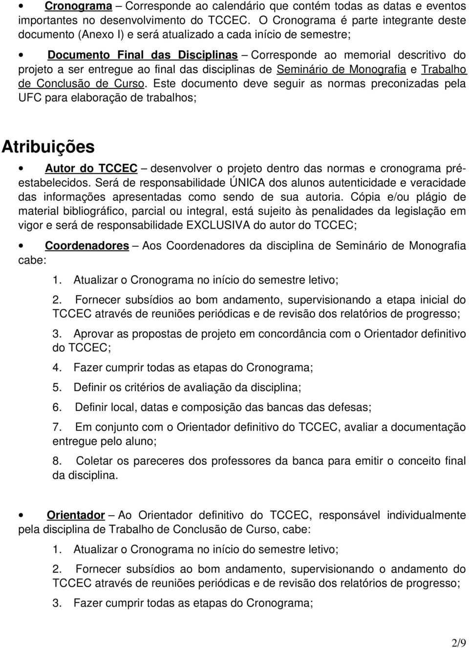 disciplinas de Seminári de Mngrafia e Trabalh de Cnclusã de Curs.