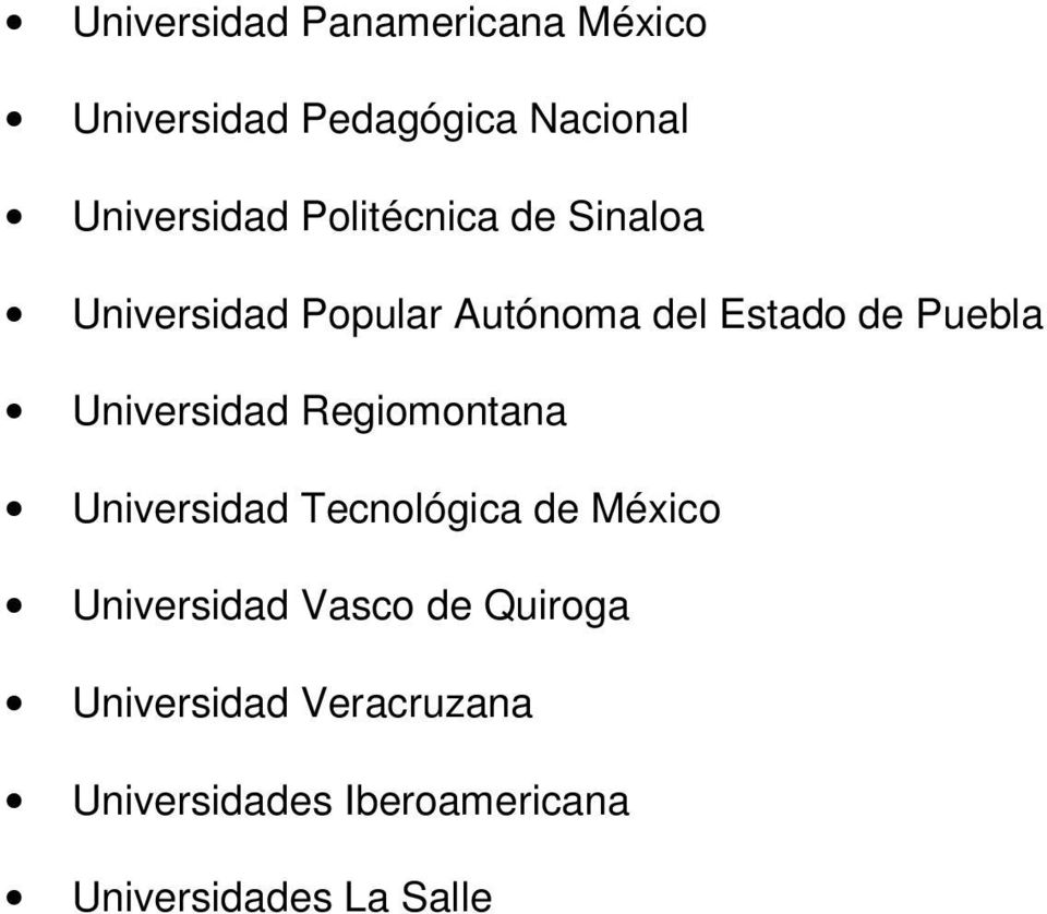 Universidad Regiomontana Universidad Tecnológica de México Universidad Vasco