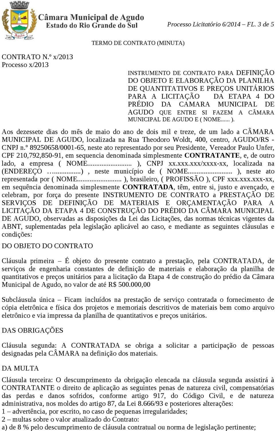 DA CAMARA MUNICIPAL DE AGUDO QUE ENTRE SI FAZEM A CÂMARA MUNICIPAL DE AGUDO E ( NOME... ).