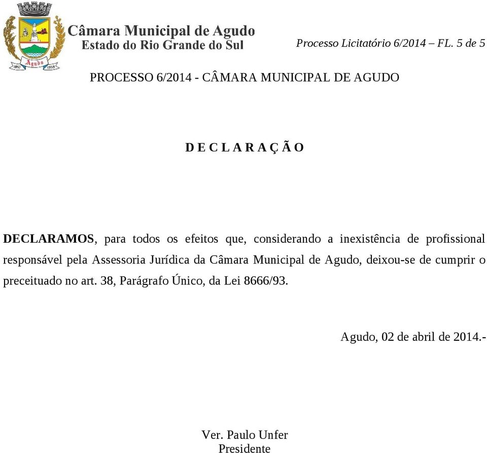 efeitos que, considerando a inexistência de profissional responsável pela Assessoria Jurídica da