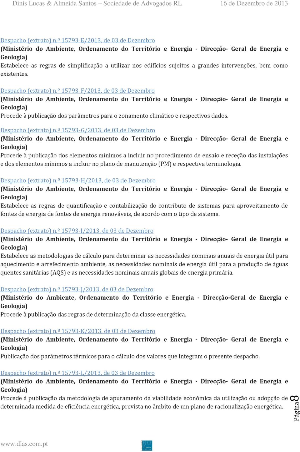 º 15793-G/2013, de 03 de Dezembro Procede à publicação dos elementos mínimos a incluir no procedimento de ensaio e receção das instalações e dos elementos mínimos a incluir no plano de manutenção