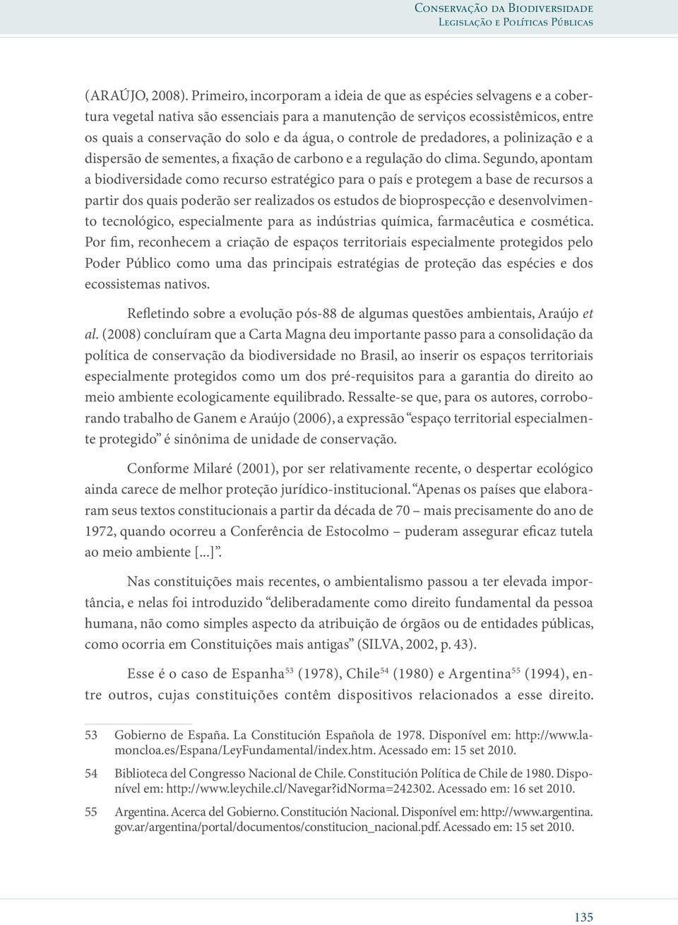 controle de predadores, a polinização e a dispersão de sementes, a fixação de carbono e a regulação do clima.