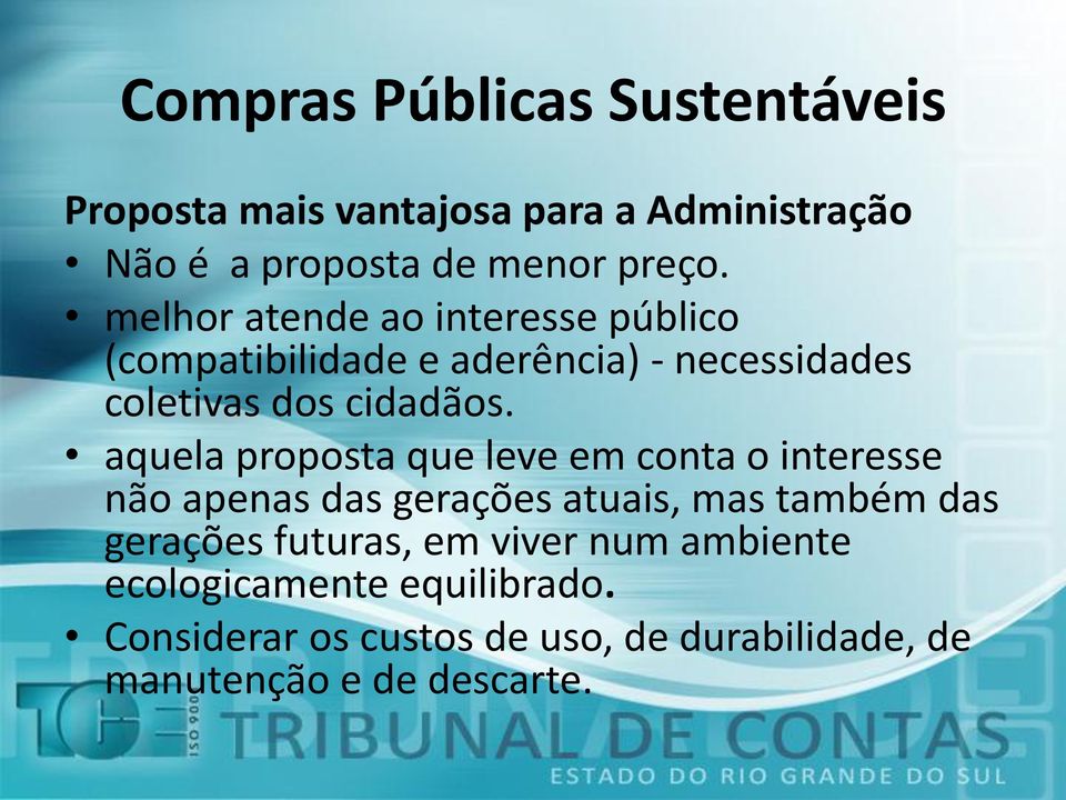 aquela proposta que leve em conta o interesse não apenas das gerações atuais, mas também das gerações