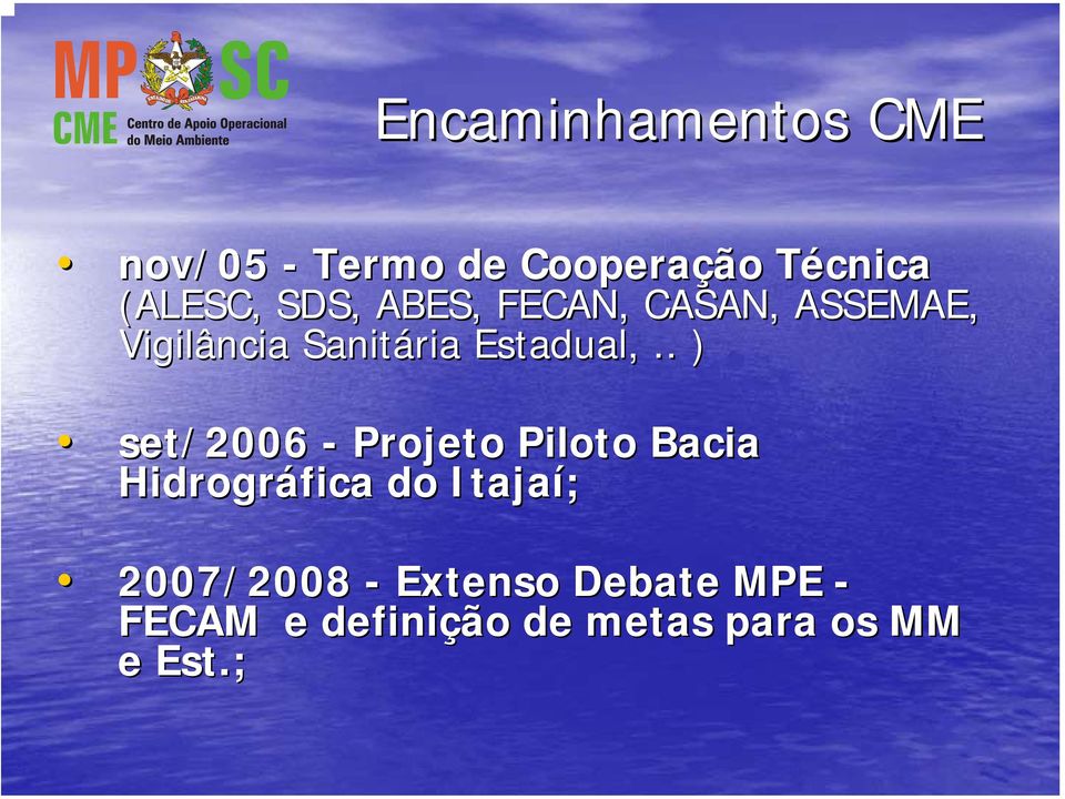 . ) set/2006 - Projeto Piloto Bacia Hidrográfica do Itajaí;