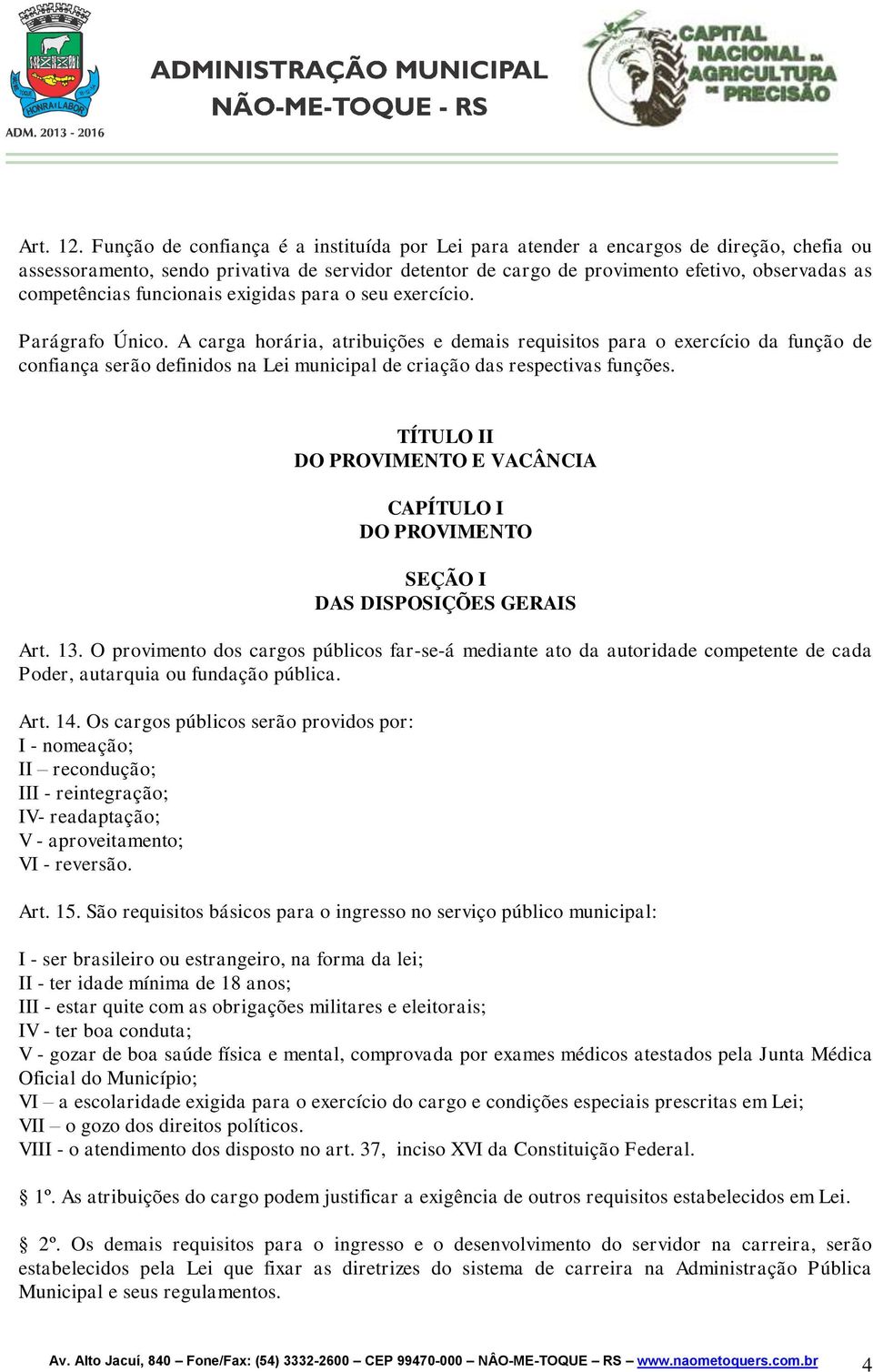 competências funcionais exigidas para o seu exercício. Parágrafo Único.