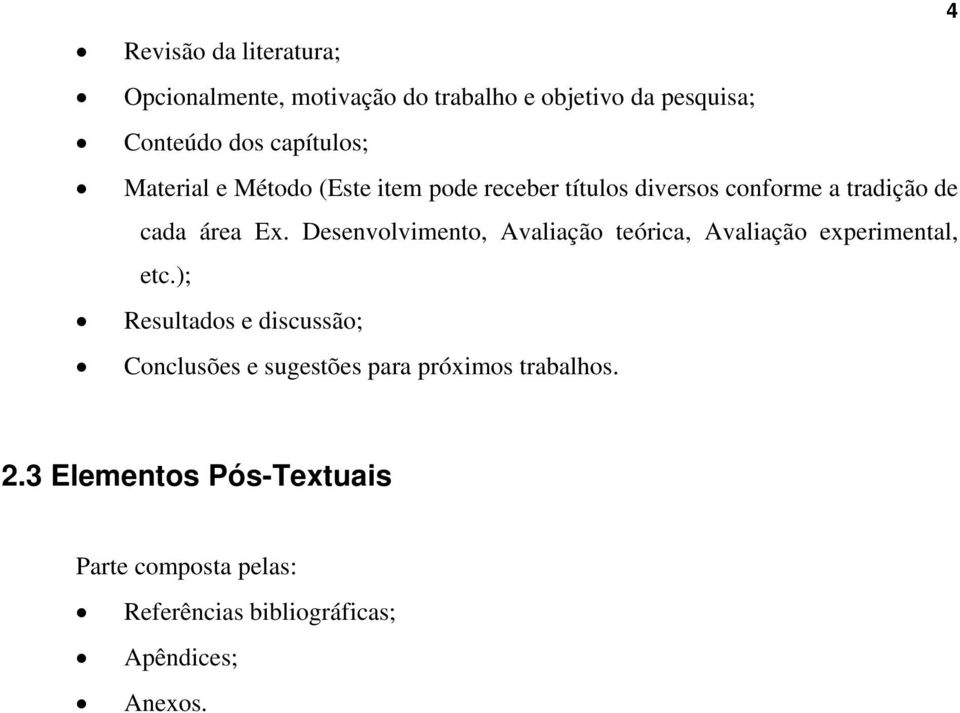 Desenvolvimento, Avaliação teórica, Avaliação experimental, etc.