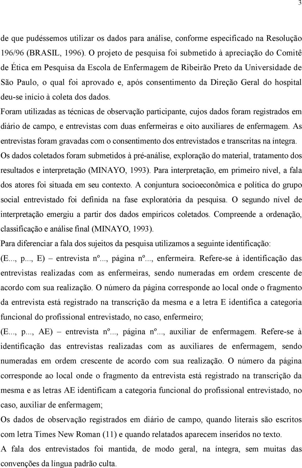 Direção Geral do hospital deu-se início à coleta dos dados.