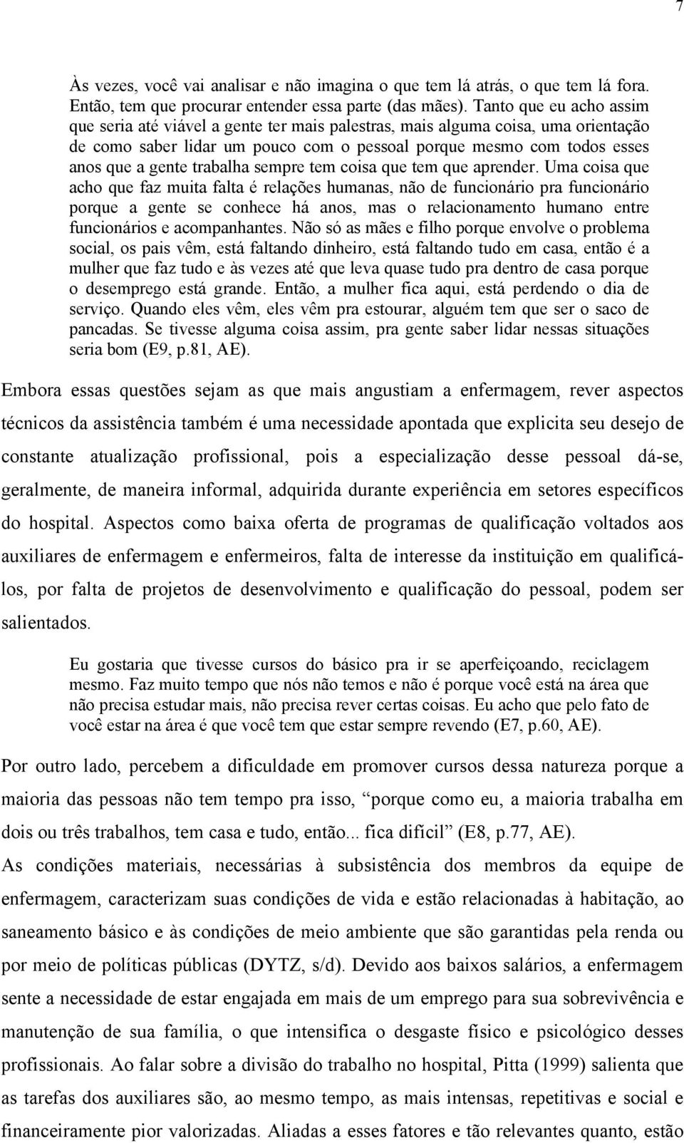 trabalha sempre tem coisa que tem que aprender.