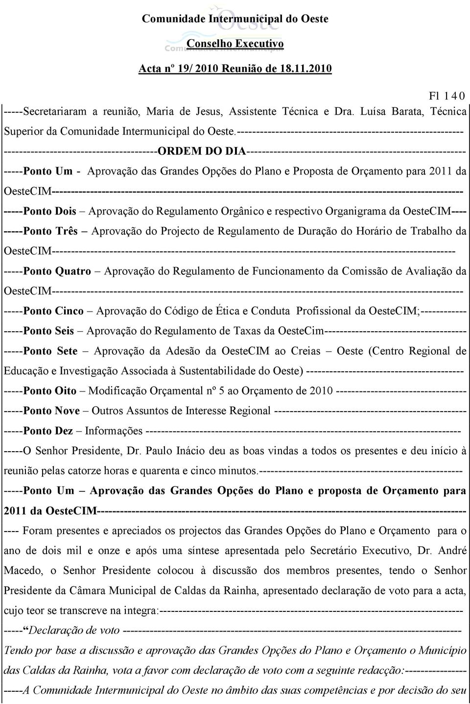 Grandes Opções do Plano e Proposta de Orçamento para 2011 da OesteCIM----------------------------------------------------------------------------------------------------------- -----Ponto Dois