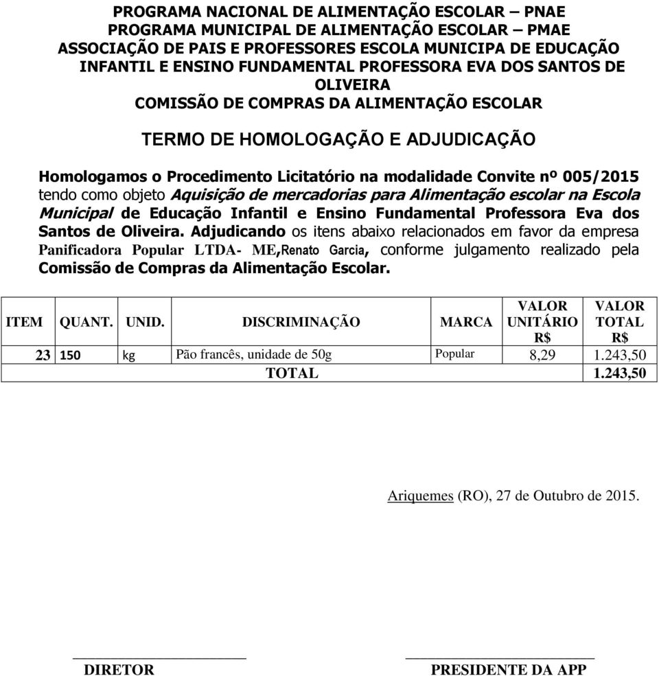 julgamento realizado pela Comissão de Compras da Alimentação Escolar.