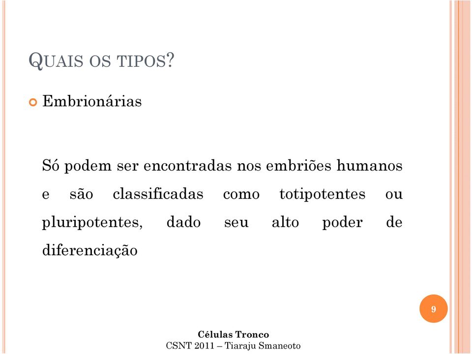 embriões humanos e são classificadas como