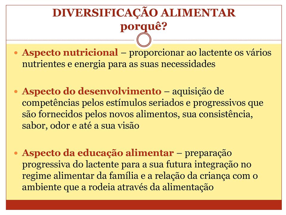 aquisição de competências pelos estímulos seriados e progressivos que são fornecidos pelos novos alimentos, sua consistência,