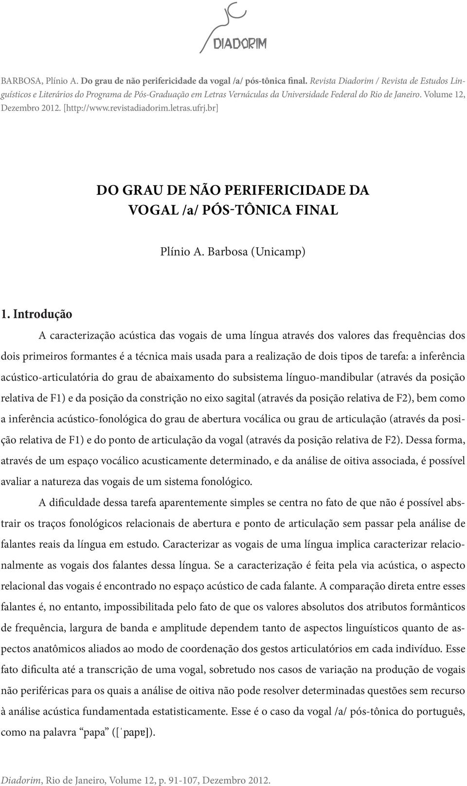 revistadiadorim.letras.ufrj.br] Do grau de não perifericidade da vogal /a/ pós-tônica final Plínio A. Barbosa (Unicamp) 1.
