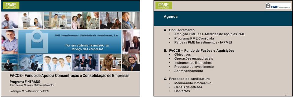 Fundo de Apoio à Concentração e Consolidação de Empresas Programa FINTRANS João Pereira Nunes PME Investimentos Portalegre,