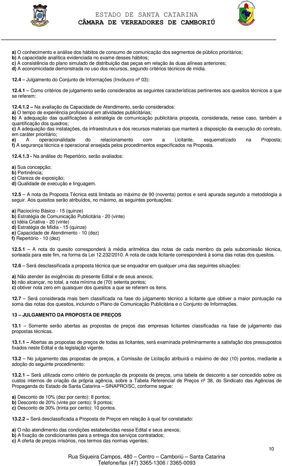 4 Julgamento do Conjunto de Informações (Invólucro nº 03): 12