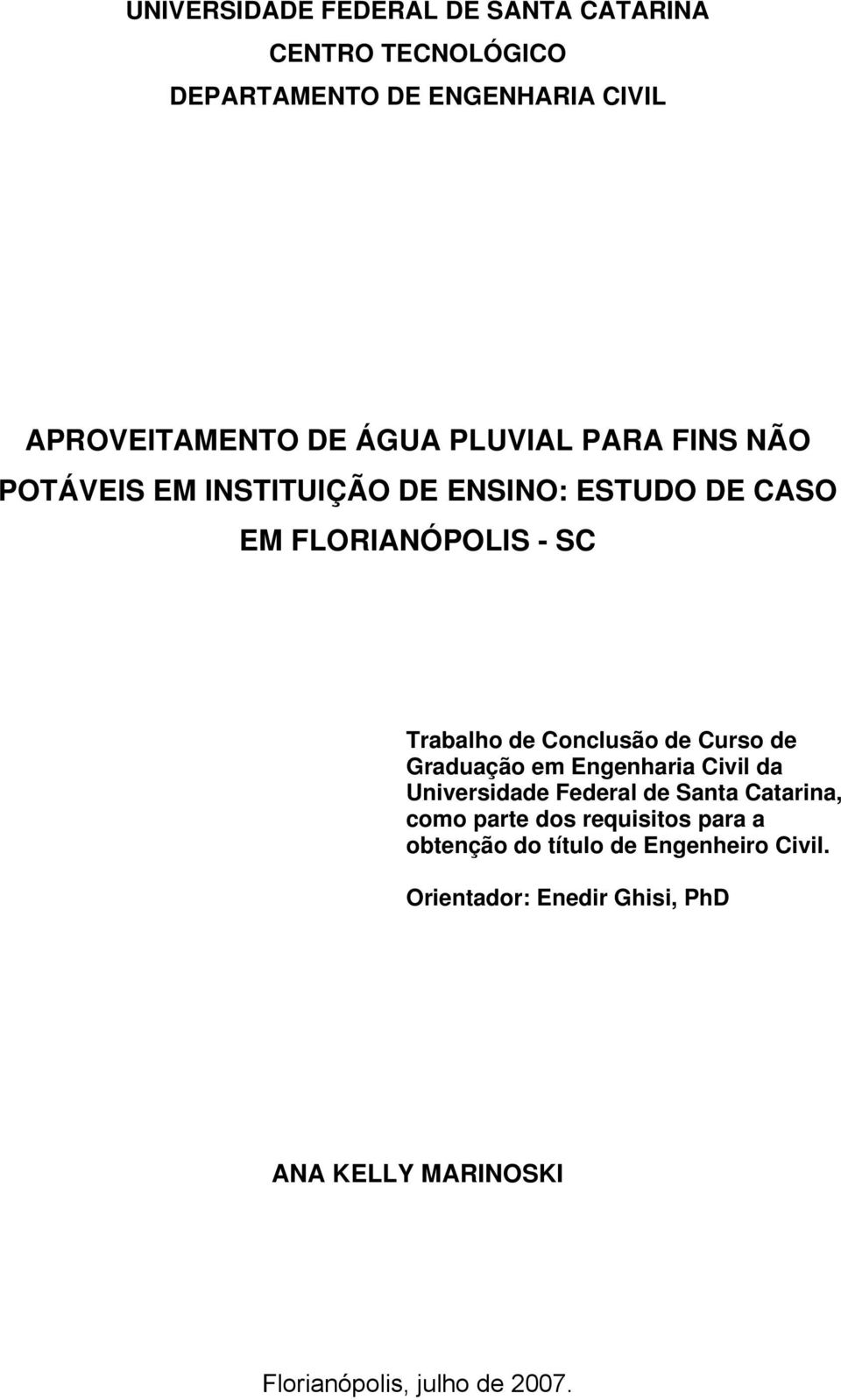 de Curso de Graduação em Engenharia Civil da Universidade Federal de Santa Catarina, como parte dos requisitos para