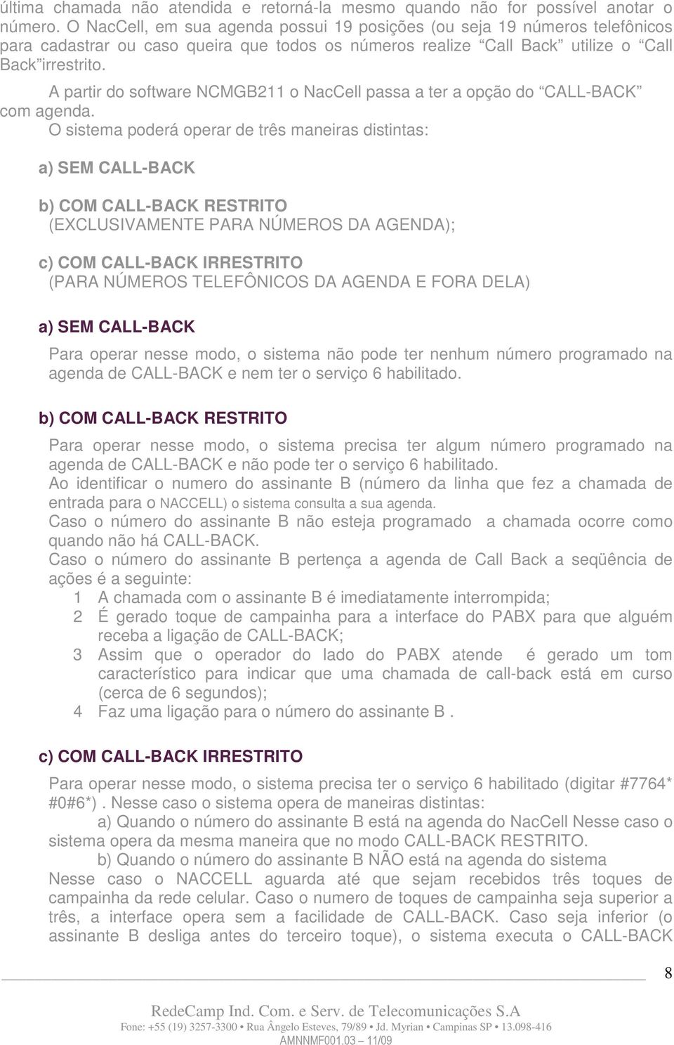A partir do software NCMGB211 o NacCell passa a ter a opção do CALL-BACK com agenda.
