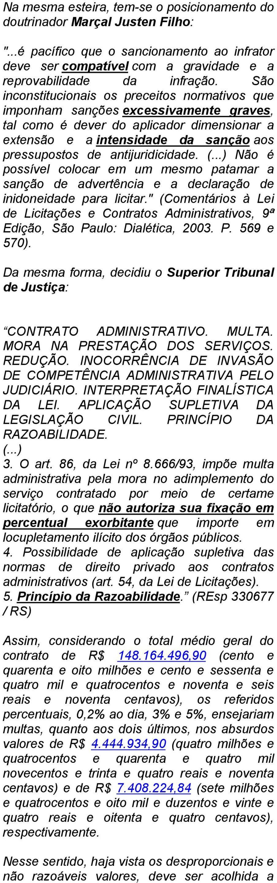 antijuridicidade. (...) Não é possível colocar em um mesmo patamar a sanção de advertência e a declaração de inidoneidade para licitar.