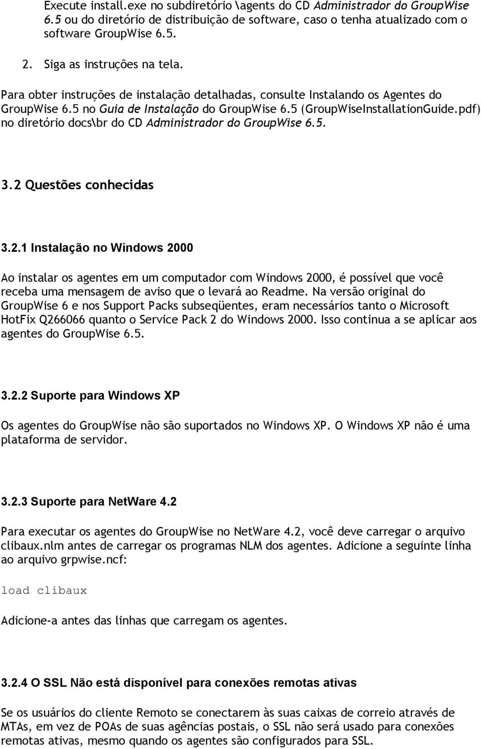 pdf) no diretório docs\br do CD Administrador do GroupWise 6.5. 3.2 