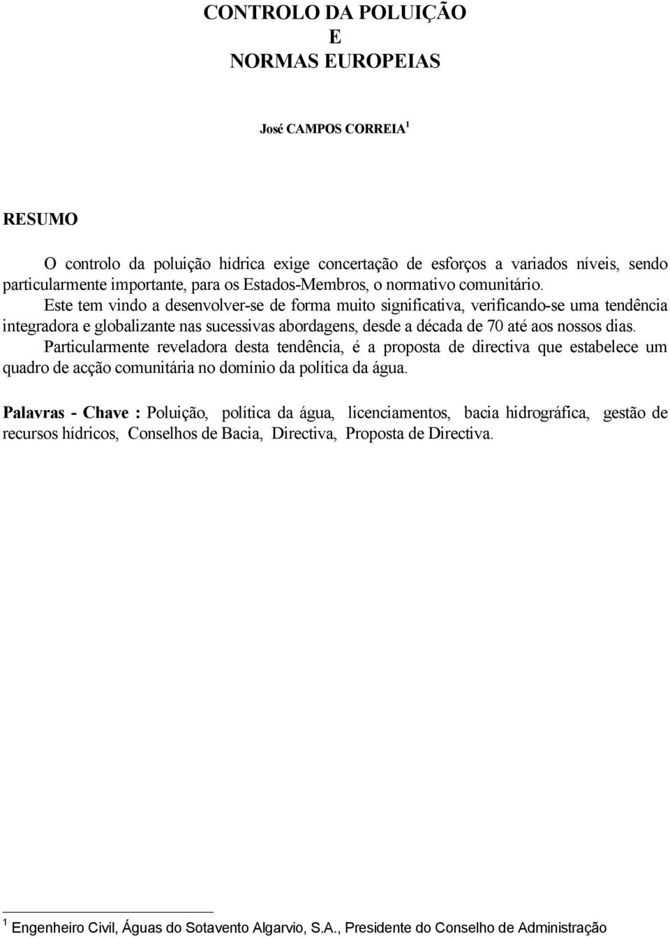 Este tem vindo a desenvolver-se de forma muito significativa, verificando-se uma tendência integradora e globalizante nas sucessivas abordagens, desde a década de 70 até aos nossos dias.