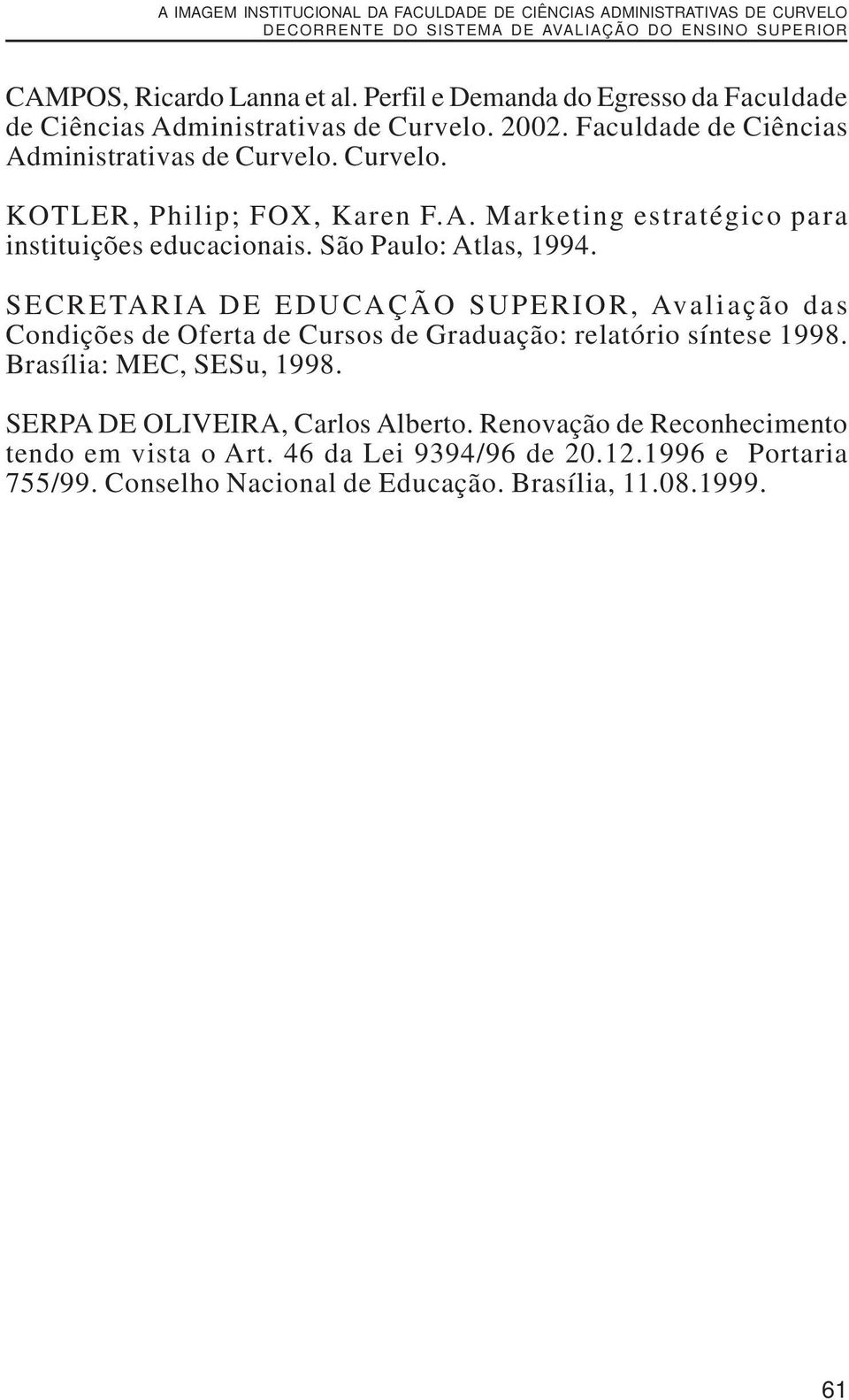 A. Marketing estratégico para instituições educacionais. São Paulo: Atlas, 1994.