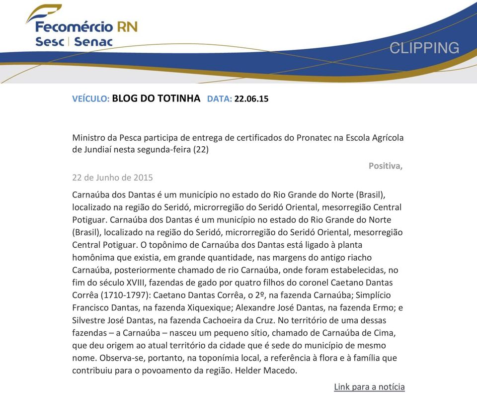 do Rio Grande do Norte (Brasil), localizado na região do Seridó, microrregião do Seridó Oriental, mesorregião Central Potiguar.