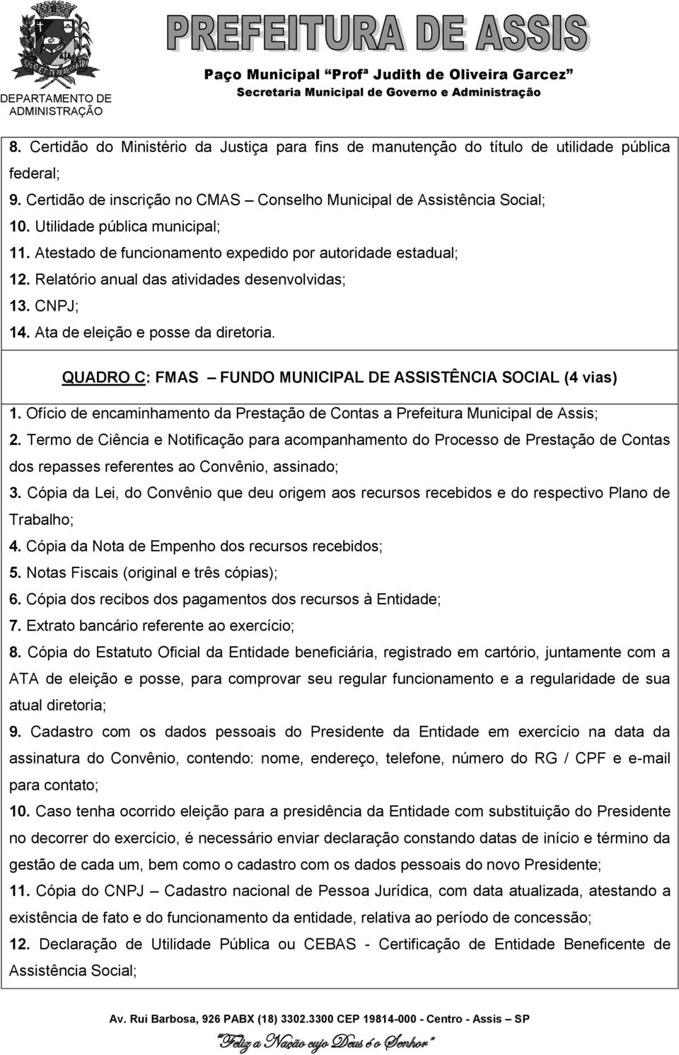 QUADRO C: FMAS FUNDO MUNICIPAL DE ASSISTÊNCIA SOCIAL (4 vias) 1. Ofício de encaminhamento da Prestação de Contas a Prefeitura Municipal de Assis; 2.