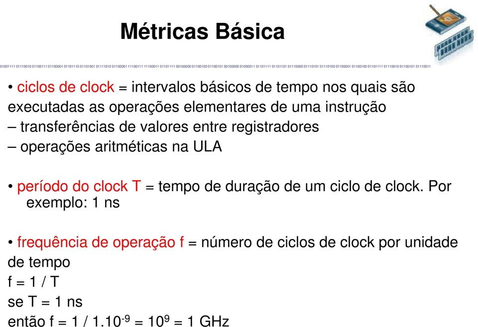 período do clock T = tempo de duração de um ciclo de clock.